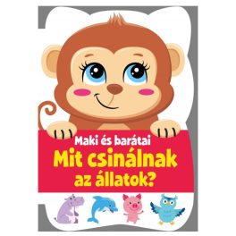  Szalay könyvek Kartonkönyv Mit csinálnak az állatok? - Maki és barátai
